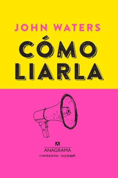 Cover for John Waters · Cómo liarla (Inbunden Bok) [Primera edición. edition] (2018)