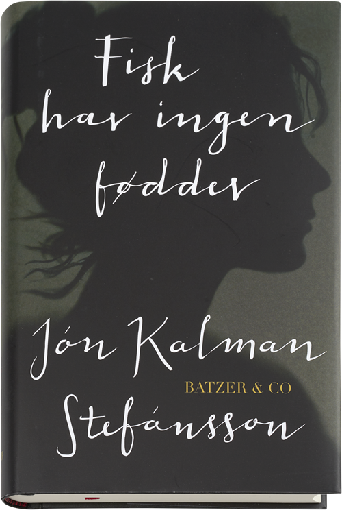 Cover for Jón Kalman Stefánsson · Fisk har ingen fødder (Bound Book) [1er édition] (2016)