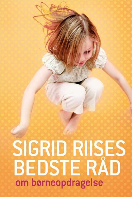 Cover for Sigrid Riise · Familieliv: Sigrid Riises bedste råd om børneopdragelse (Sewn Spine Book) [2nd edition] (2014)