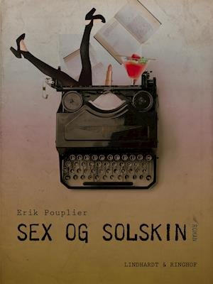 Cover for Erik Pouplier · Sex og solskin (Hæftet bog) [1. udgave] (2018)