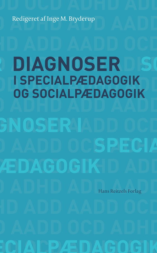 Cover for Søren Langager; Henrik Skovlund; Janne Hedegaard Hansen; Bjørn Hamre; Inge M. Bryderup; Anthon Sand Jørgensen; Thomas Brante; Lotte Hedegaard-Sørensen; Tore Kargo; Niels Rosendal Jensen · Diagnoser i specialpædagogik og socialpædagogik (Bound Book) [1st edition] [Indbundet] (2011)