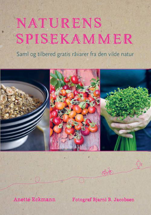 Naturens spisekammer - Anette Eckmann - Kirjat - Politikens Forlag - 9788756796460 - torstai 3. helmikuuta 2011