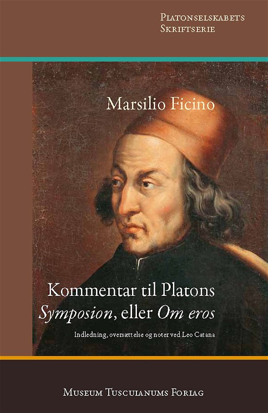 Cover for Leo Catana · Marsilio Ficino: Kommentar til Platons 'Symposion', eller 'Om eros' (Sewn Spine Book) [1º edição] (2013)