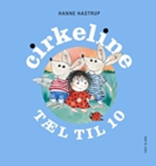 Cirkeline-bøgerne: Cirkeline tæl til 10 - Hanne Hastrup - Bøger - Høst og Søn - 9788763811460 - 12. maj 2009