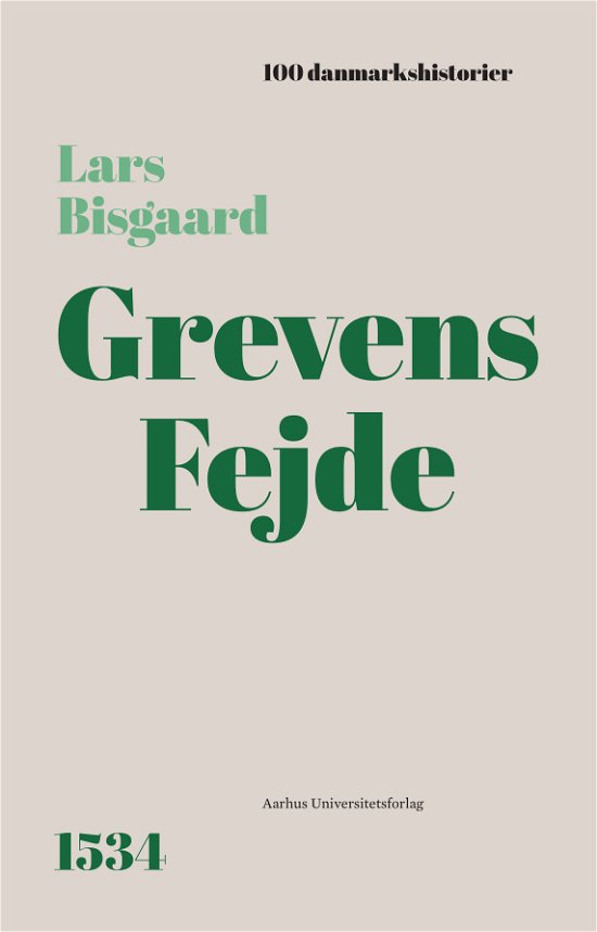 100 Danmarkshistorier 73: Grevens fejde - Lars Bisgaard - Bøker - Aarhus Universitetsforlag - 9788772198460 - 12. oktober 2023