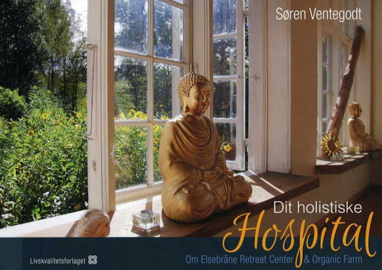 Cover for Søren Ventegodt · Dit Holistiske Hospital (Sewn Spine Book) [1th edição] (2016)