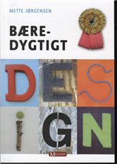 Bæredygtigt design - Mette Jørgensen - Kirjat - Forlaget Meloni - 9788792505460 - keskiviikko 2. tammikuuta 2013