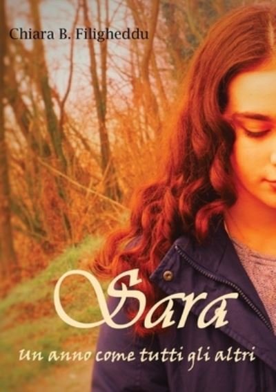 Cover for Chiara Barbara Filigheddu · Sara - Un anno come tutti gli altri (Paperback Book) (2018)