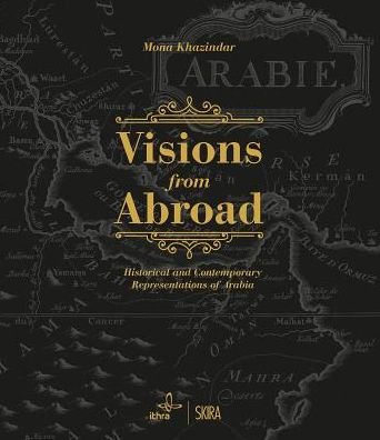 Cover for Mona Khazindar · Visions from Abroad: Historical and Contemporary Representations of Arabia (Hardcover Book) (2019)