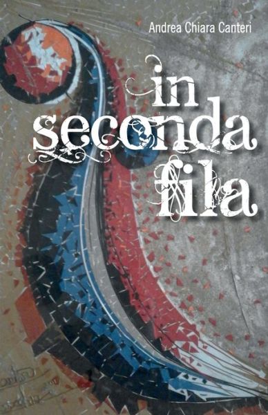 Cover for Andrea Chiara Canteri · In seconda fila (Paperback Book) (2017)