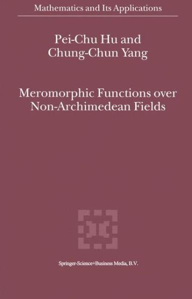 Pei-chu Hu · Meromorphic Functions over Non-archimedean Fields - Mathematics and Its Applications (Pocketbok) [1st Ed. Softcover of Orig. Ed. 2000 edition] (2010)