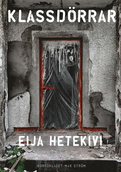 Cover for Eija Hetekivi · Klassdörrar : En fotografisk resa genom olika samhällsskikt (Innbunden bok) (2024)