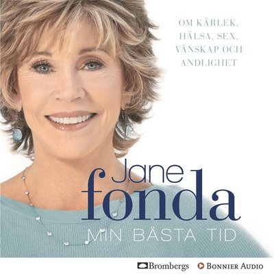 Min bästa tid: Om kärlek, hälsa, sex, vänskap och andlighet - Jane Fonda - Audio Book - Bonnier Audio - 9789173486460 - 27. marts 2012