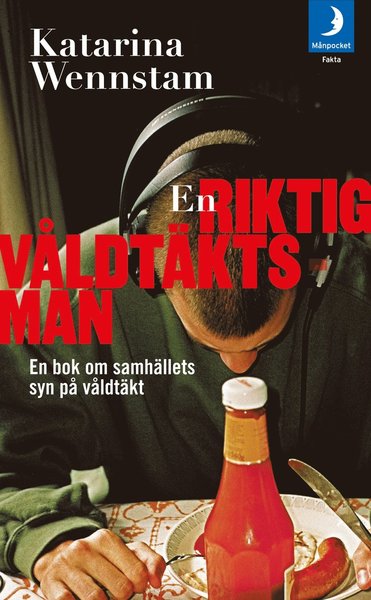 Cover for Katarina Wennstam · En riktig våldtäktsman : en bok om samhällets syn på våldtäkt (Paperback Book) (2012)