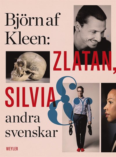 Cover for Björn af Kleen · Zlatan, Silvia och andra svenskar : porträtt och reportage (ePUB) (2016)