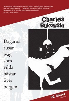 Cover for Charles Bukowski · Dagarna rusar iväg som vilda hästar över bergen (Bound Book) (2011)