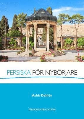 Persiska för nybörjare - Ashk Dahlén - Libros - Ferdosi Media AB - 9789187359460 - 1 de noviembre de 2016