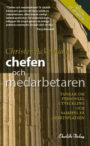 Chefen och medarbetaren : tankar om personlig utveckling och samspel på arbetsplatsen - Christer Ackerman - Books - Ekerlids - 9789187391460 - October 17, 2014