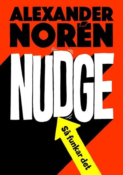 Cover for Alexander Norén · Nudge : Så funkar det (Book) (2018)