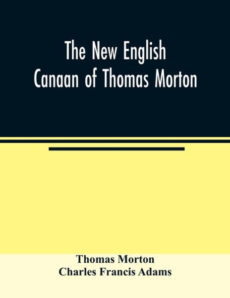 The new English Canaan of Thomas Morton - Thomas Morton - Livros - Alpha Edition - 9789354023460 - 1 de junho de 2020