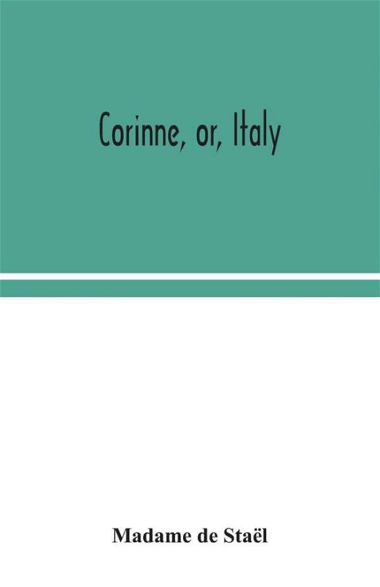 Corinne, or, Italy - Madame De Stael - Libros - Alpha Edition - 9789354049460 - 17 de agosto de 2020
