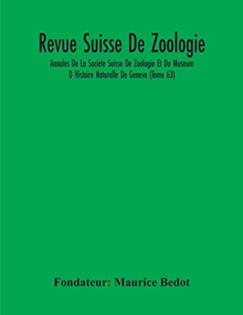 Cover for Fondateur Maurice Bedot · Revue Suisse De Zoologie; Annales De La Societe Suisse De Zoologie Et Du Museum D Histoire Naturelle De Geneve (Tome 63) (Paperback Bog) (2020)