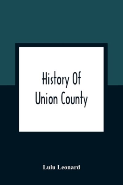 Cover for Lulu Leonard · History Of Union County (Paperback Book) (2021)