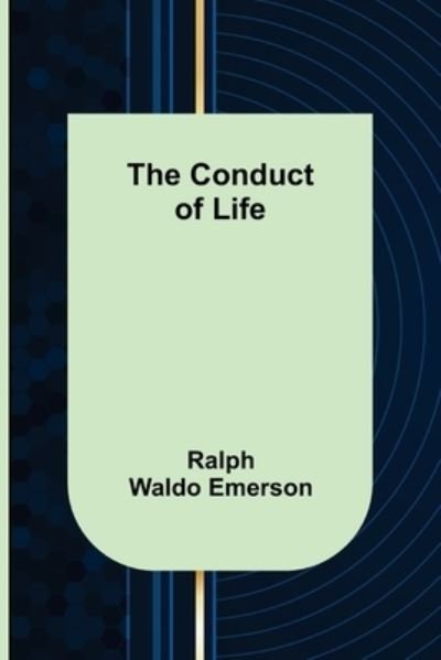 Cover for Ralph Waldo Emerson · The Conduct of Life (Paperback Book) (2022)