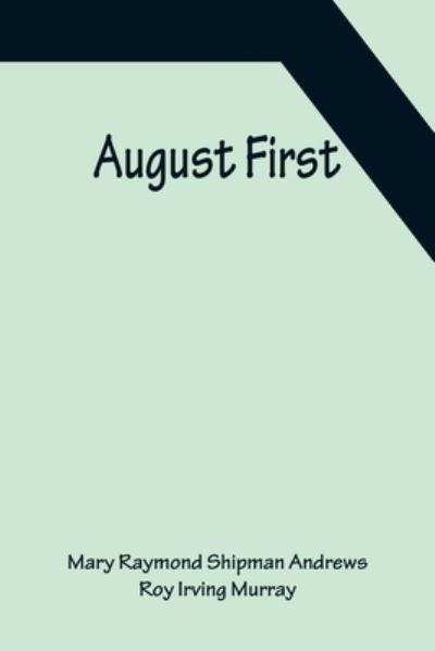 August First - Mary Raymond Shipman Andrews - Kirjat - Alpha Edition - 9789356087460 - maanantai 11. huhtikuuta 2022