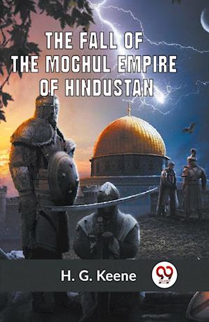 Cover for Keene H G · The Fall of the Moghul Empire of Hindustan (Edition2023) (Paperback Book) (2023)