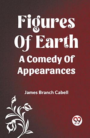 Cover for James Branch Cabell · Figures Of Earth A Comedy Of Appearances (Paperback Book) (2024)