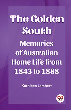 Cover for Kathleen Lambert · The Golden SouthMemories of Australian Home Life from 1843 to 1888 (Edition2023) (Paperback Book) (2023)