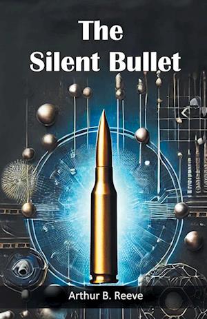 Cover for Arthur B Reeve · The Silent Bullet (Edition2024) (Paperback Book) (2024)