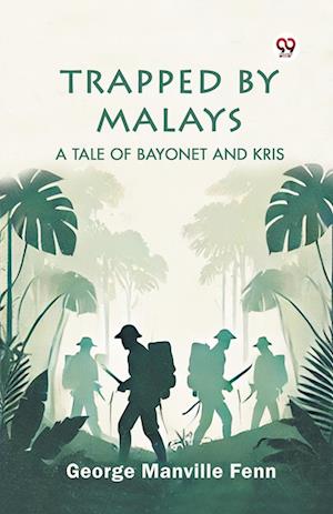 Cover for George Manville Fenn · Trapped by Malays a Tale of Bayonet and Kris (Paperback Book) (2025)