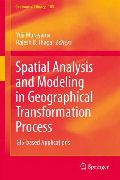Cover for Yuji Murayama · Spatial Analysis and Modeling in Geographical Transformation Process: GIS-based Applications - GeoJournal Library (Paperback Book) [2011 edition] (2013)