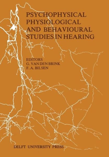 Cover for G Van den Brink · Psychophysical, Physiological and Behavioural Studies in Hearing: Proceedings of the 5th International Symposium on Hearing Noordwijkerhout, The Netherlands April, 8-12, 1980 (Paperback Bog) [Softcover reprint of the original 1st ed. 1980 edition] (2011)