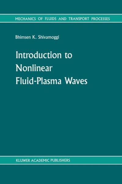 B.K Shivamoggi · Introduction to Nonlinear Fluid-Plasma Waves - Mechanics of Fluids and Transport Processes (Paperback Bog) [Softcover reprint of the original 1st ed. 1988 edition] (2011)