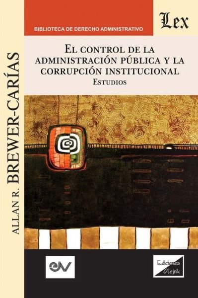 Cover for Allan R Brewer-Carias · El Control de la Administracion Publica Y La Corrupcion Institucional (Paperback Book) (2019)