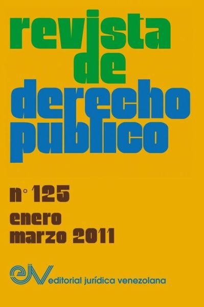 Revista de Derecho Publico (Venezuela), No. 125, Enero-Marzo 2011 - Allan R Brewer-Carias - Bøker - Fundacion Editorial Juridica Venezolana - 9789803653460 - 25. november 2016