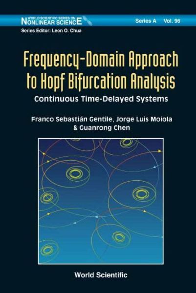 Cover for Gentile, Franco Sebastian (Univ Nacional De Sur, Agrentina) · Frequency-domain Approach To Hopf Bifurcation Analysis: Continuous Time-delayed Systems - World Scientific Series on Nonlinear Science Series A (Hardcover Book) (2019)