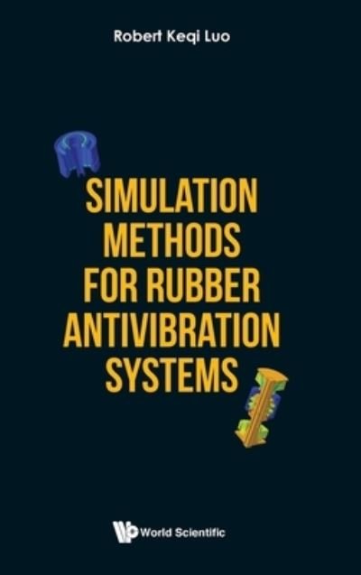 Cover for Luo, Robert Keqi (Trelleborg Avs, Uk &amp; Leicester Univ, Uk) · Simulation Methods For Rubber Antivibration Systems (Innbunden bok) (2021)