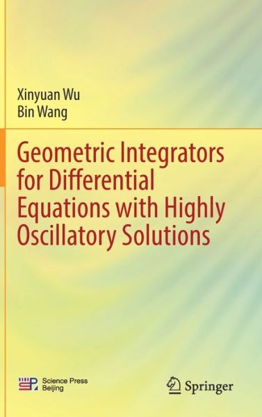 Cover for Xinyuan Wu · Geometric Integrators for Differential Equations with Highly Oscillatory Solutions (Hardcover Book) [1st ed. 2021 edition] (2021)