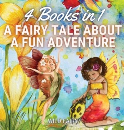 Cover for Wild Fairy · A Fairy Tale About a Fun Adventure (Hardcover Book) (2021)