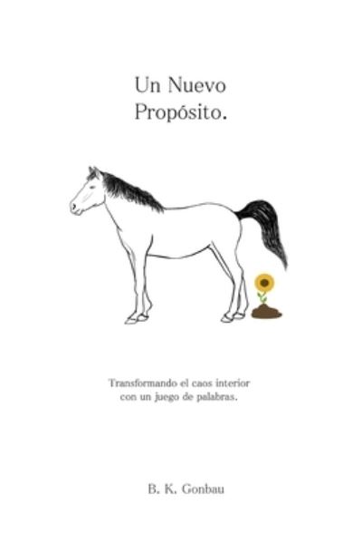 Cover for B K Gonbau · Un Nuevo Proposito (Pocketbok) (2021)