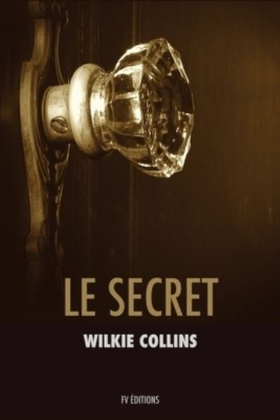 Cover for Wilkie Collins · Le Secret (Taschenbuch) (2021)