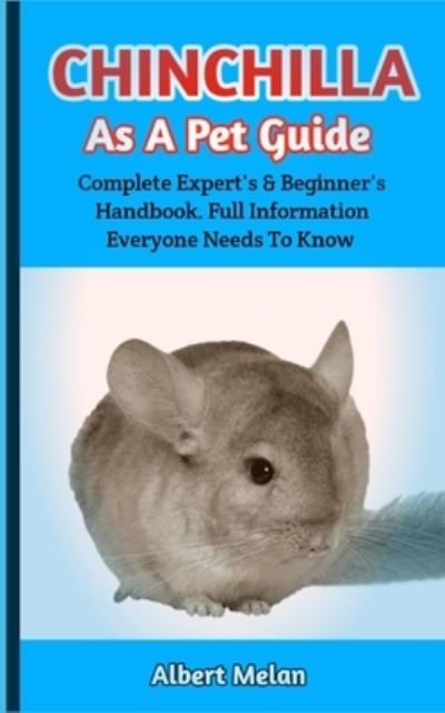 Cover for Melan Albert Melan · Chinchilla As A Pet Guide: A Detailed Introduction To Caring For Chinchilla As Pets (Paperback Book) (2022)