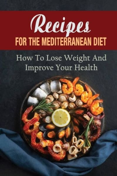 Cover for Amazon Digital Services LLC - KDP Print US · Recipes For The Mediterranean Diet (Paperback Book) (2022)