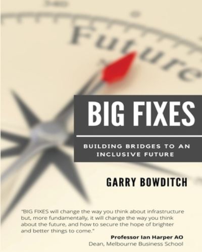 Cover for Garry Robert Bowditch · Big Fixes: Building Bridges to an Inclusive Future (Paperback Book) (2021)