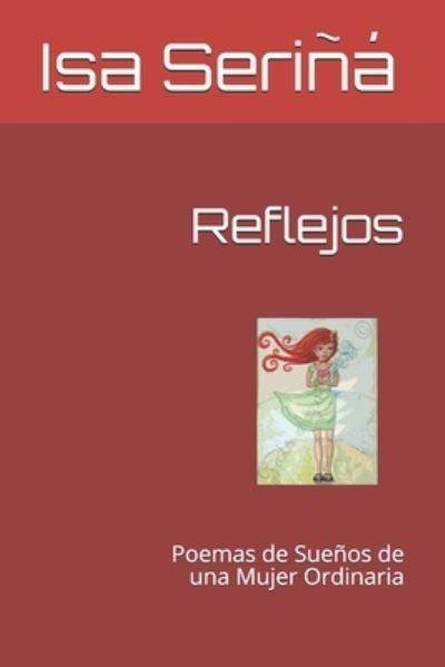 Cover for Isa Serina · Reflejos: Poemas de Suenos de una Mujer Ordinaria (Paperback Book) (2021)