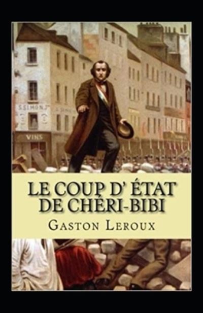 Cover for Gaston LeRoux · Le Coup d'etat de Cheri-Bibi Annote (Paperback Book) (2021)